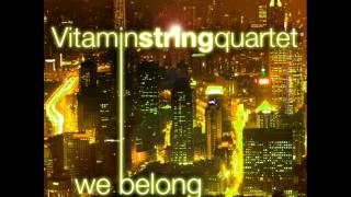 We Belong - Vitamin String Quartet Performs Pat Benatar