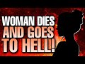 WOMEN Dies And Goes To HELL This Is What SHE Saw