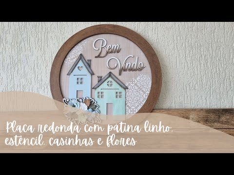 Placa redonda com pátina linho, estêncil, casinhas e flores