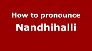 How to pronounce Nandhihalli