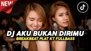 Download lagu DJ AKU BUKAN DIRIMU BREAKBEAT PLAT KT REMIX FULLBASS TERBARU 2024 mp3