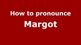 How to pronounce Margot
