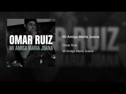 Mi Amiga Maria Juana - Omar Ruiz