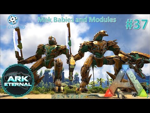 Mek Babies and New Module CE37 Center Eternal - Ark Survival Evolved - Ark Eternal Modded Series