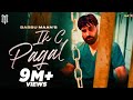 Babbu Maan - IK C Pagal : Official Music Video || New Punjabi Song 2021