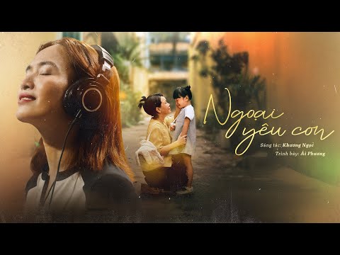 NGOẠI YÊU CON - ÁI PHƯƠNG | OFFICIAL MUSIC VIDEO | OST CỤC VÀNG CỦA NGOẠI