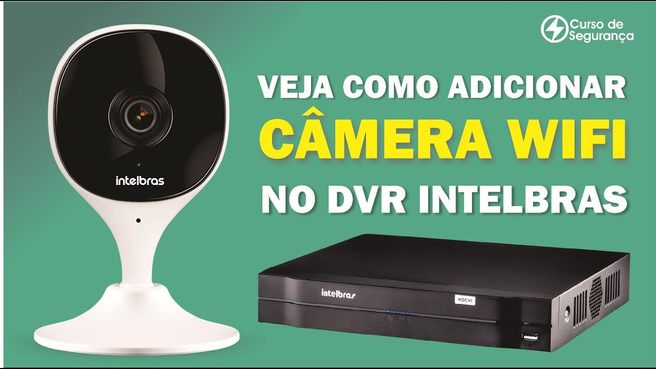 Câmera Wifi no DVR Intelbras