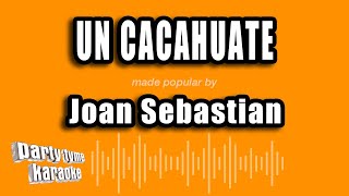 Joan Sebastian - Un Cacahuate (Versión Karaoke)