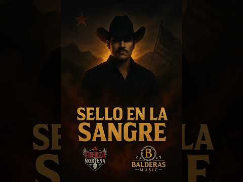 Sello En La Sangre - Fuerza Norteña 