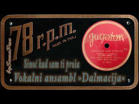Vokalni ansambl "Dalmacija" - Sinoć kad sam ti proša