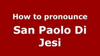 How to pronounce San Paolo Di Jesi