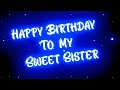 Happy Birthday Sister Special Status For Sister HAPPY BIRTHDAY SISTER Black Screen Status