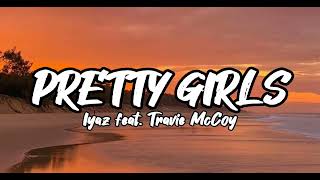 PRETTY GIRLS - Iyaz feat. Travie McCoy (Lyrics)