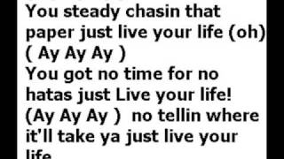 T.I. [feat. Rihanna] - Live Your Life  lyrics