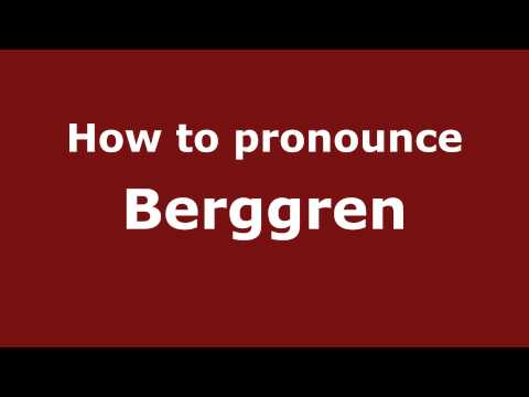 How to Pronounce Berggren - PronounceNames.com