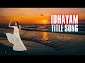 Idhayam Serial Title Song NEW Lyrics