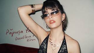 Download lagu DEEAELENA x KIRON - Păpușa ta mp3