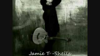 Jamie T : Sheila Explicit Lyrics