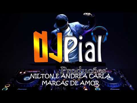 NILTON E ANDREA CARLA - MARCAS DE AMOR (O CLONE) #DjPial