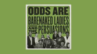 Barenaked Ladies &amp; The Persuasions - Odds Are