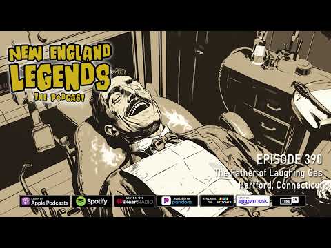New England Legends Podcast 390 - The Father of Laughing Gas