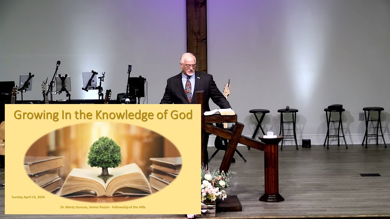 4/14 - Dr Marty Duncan - Growing In the Knowledge of God