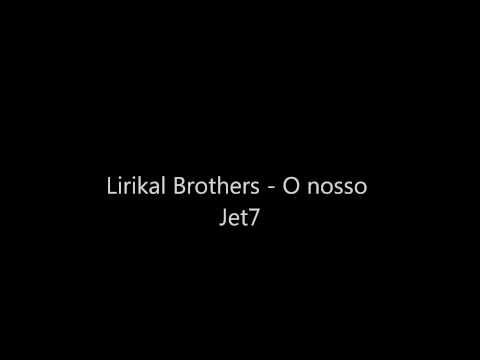 Lirikal Brothers - O nosso jet7