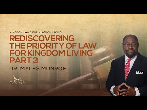 Rediscovering The Priority of Law For Kingdom Living Part 3 | Dr. Myles Munroe