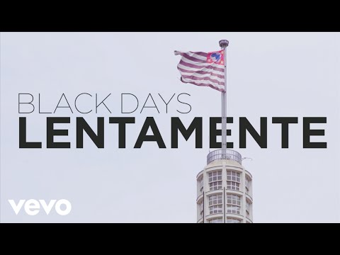 BLACK DAYS - Lentamente (Clipe Oficial)