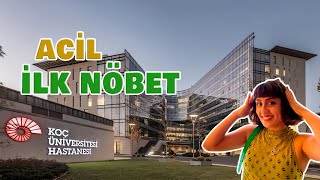 ACİL intörn - İLK NÖBET - Koç Üniversitesi Tıp Fakültesi