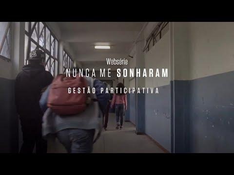 Ep 14 – Gestão Participativa |  websérie Nunca Me Sonharam | Instituto Unibanco | LEG