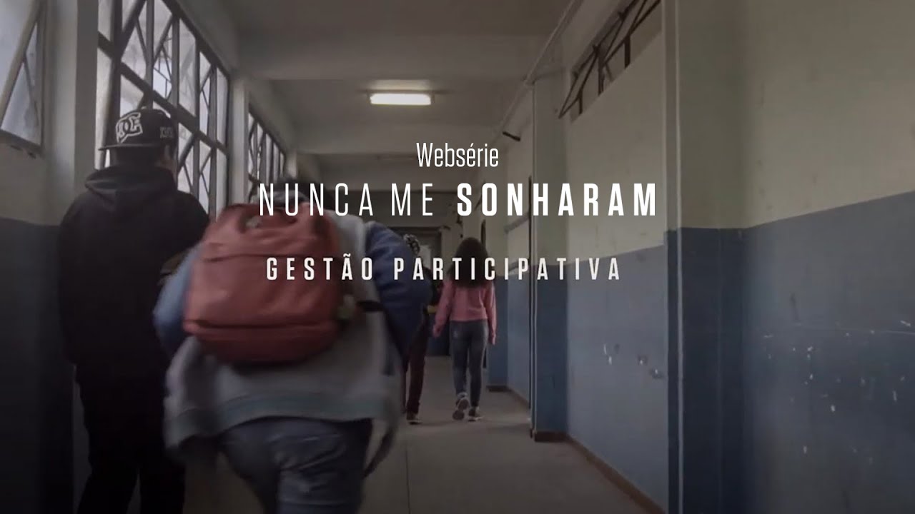 Ep 14 – Gestão Participativa |  websérie Nunca Me Sonharam | Instituto Unibanco | LEG