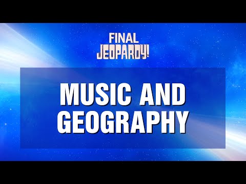 Final Jeopardy!: Music and Geography | JEOPARDY!