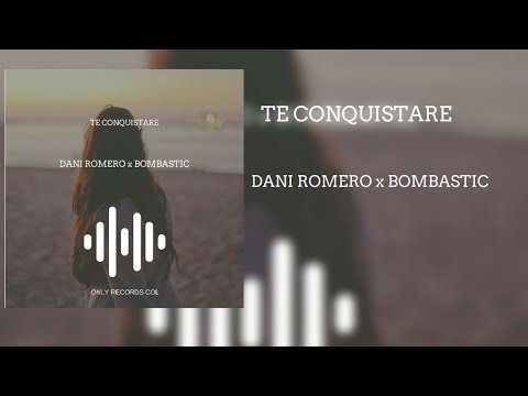 Dani Romero - Te Conquistare (feat. Bombastic)