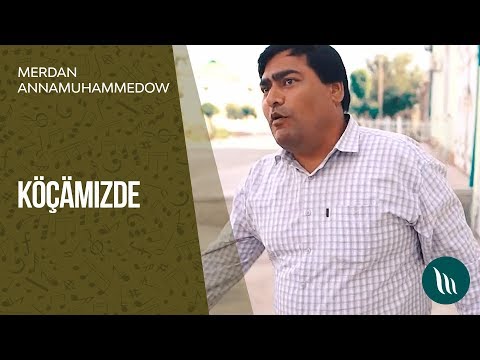 Merdan Annamuhammedow - Kochamizde | 2019 (Kerim Gurbannepesow)