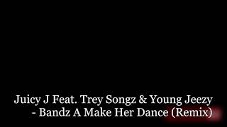 Juicy J Feat. Trey Songz &amp; Young Jeezy - Bandz A Make Her Dance (Remix)