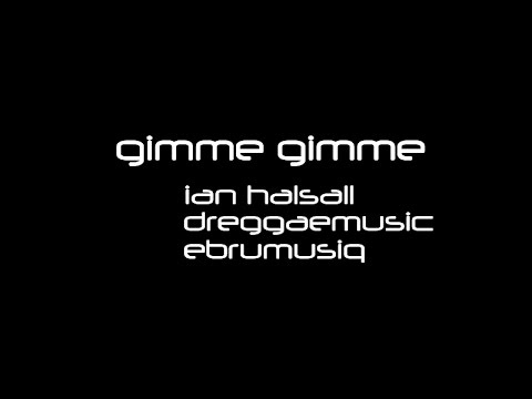 Gimme gimme - Original mix - IAN HALSALL, DREGGAE, EBRU - IDGAF MEDIA GROUP