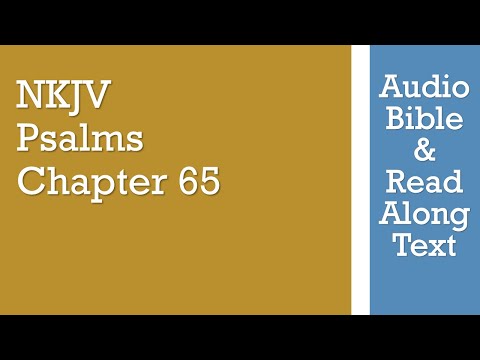 Psalm 65 - NKJV - (Audio Bible & Text)
