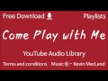 Come Play With Me YouTube Audio Library