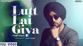 Lutt Lai Giya Lyrics | Ranjit Bawa