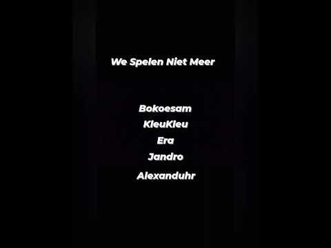 Bokoesam - We Spelen Niet Meer ft KleuKleu, Era, Jandro & Alexanduhr