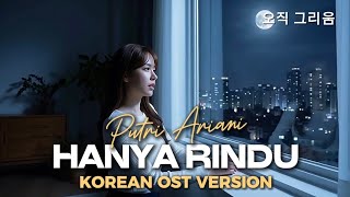 Download lagu Hanya Rindu (오직 그리움) – Putri Ariani | Korean Ost Version | Jinwoo & Hana mp3