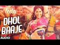 Dhol Baaje Full Song Audio Sunny Leone Meet Bros Anjjan Ft Monali Thakur Ek Paheli Leela