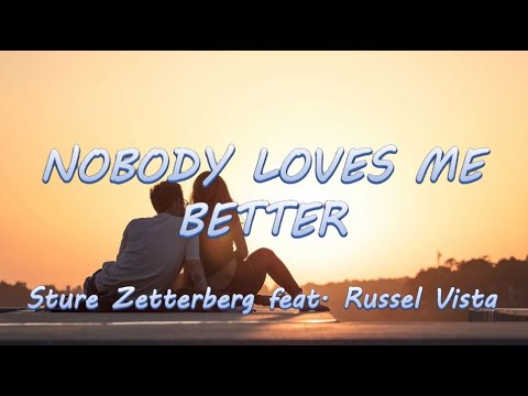 Nobody Loves Me Better - Sture Zetterberg feat. Russel Vista | Lyrics / Lyric Video ♬