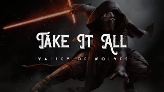 Take It All - Valley Of Wolves (LYRICS)