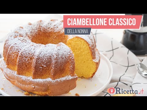 Ciambellone  classico (della nonna) - Ricetta.it