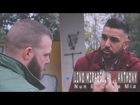 Lino Mirabella Ft. Anthony - Nun E' Colpa Mia (Video Ufficiale 2016)