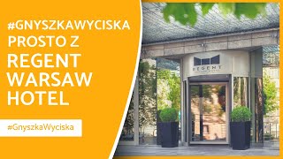 #GnyszkaWyciska prosto z Regent Warsaw Hotel