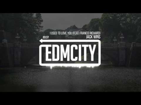 Jack Wins - I Used To Love You (feat. Francci Richard)