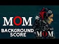 Mom 2017 BGM A R Rahman Background Score SriDevi